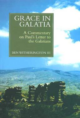 Grace in Galatia A Commentary on Paul's Letter to the Galatians  9780802844330 Front Cover