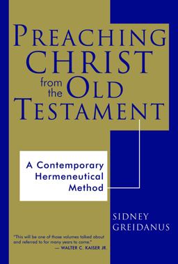Preaching Christ from the Old Testament A Contemporary Hermeneutical Method  9780802844491 Front Cover