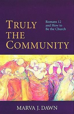 Truly the Community Romans 12 and How to Be the Church  9780802844668 Front Cover