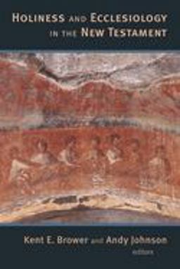 Holiness and Ecclesiology in the New Testament  9780802845603 Front Cover