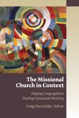 Missional Church in Context Helping Congregations Develop Contextual Ministry  9780802845672 Front Cover