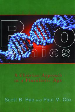 Bioethics A Christian Approach in a Pluralistic Age  9780802845955 Front Cover