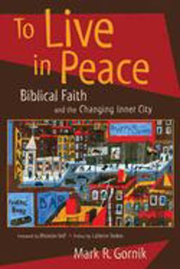 To Live in Peace Biblical Faith and the Changing Inner City  9780802846853 Front Cover