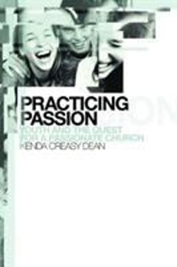 Practicing Passion Youth and the Quest for a Passionate Church  9780802847126 Front Cover