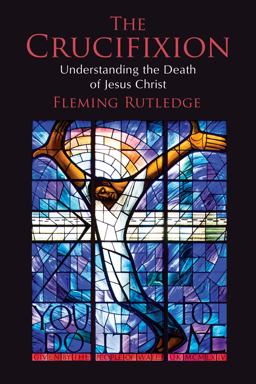 Crucifixion Understanding the Death of Jesus Christ  9780802847324 Front Cover