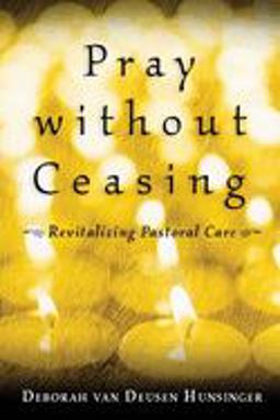 Pray Without Ceasing Revitalizing Pastoral Care  9780802847591 Front Cover