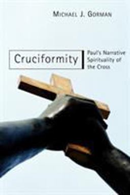 Cruciformity Paul's Narrative Spirituality of the Cross  9780802847959 Front Cover