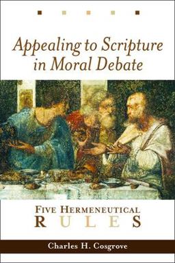 Appealing to Scripture in Moral Debate Five Hermeneutical Rules  9780802849427 Front Cover