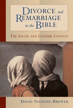 Divorce and Remarriage in the Bible The Social and Literary Context  9780802849434 Front Cover