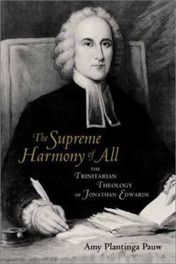 Supreme Harmony of All The Trinitarian Theology of Jonathan Edwards  9780802849847 Front Cover