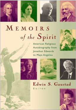 Memoirs of the Spirit American Religious Autobiography from Jonathan Edwards to Maya Angelou  9780802849960 Front Cover