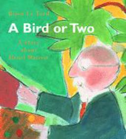 Bird or Two A Story about Henri Matisse  9780802851840 Front Cover