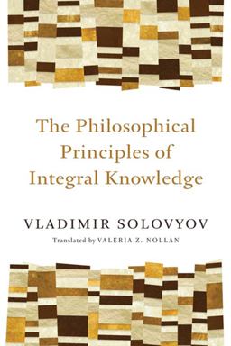 The Philosophical Principles of Integral Knowledge