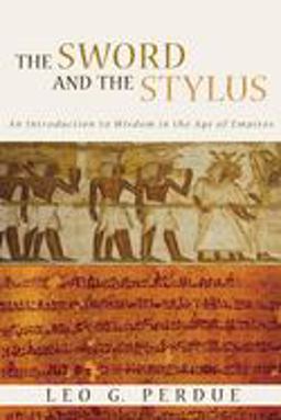 Sword and the Stylus An Introduction to Wisdom in the Age of Empires  9780802862457 Front Cover