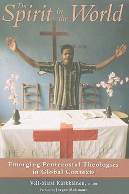Spirit in the World Emerging Pentecostal Theologies in Global Contexts  9780802862815 Front Cover