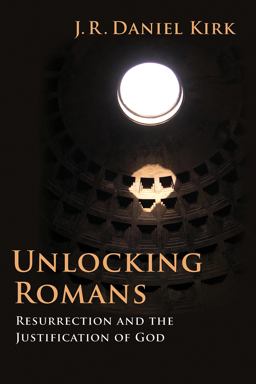 Unlocking Romans Resurrection and the Justification of God  9780802862907 Front Cover