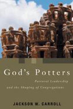 God's Potters Pastoral Leadership and the Shaping of Congregations  9780802863201 Front Cover