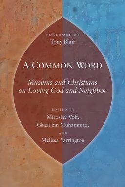 Common Word Muslims and Christians on Loving God and Neighbor  9780802863805 Front Cover
