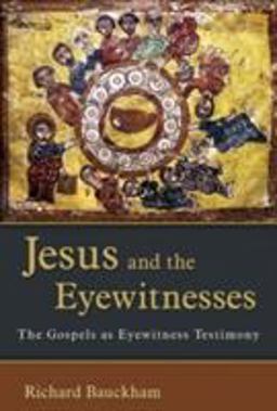 Jesus and the Eyewitnesses The Gospels As Eyewitness Testimony  9780802863904 Front Cover