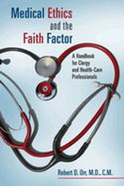Medical Ethics and the Faith Factor A Handbook for Clergy and Health-Care Professionals  9780802864048 Front Cover