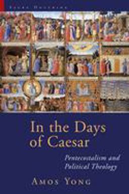 In the Days of Caesar Pentecostalism and Political Theology  9780802864062 Front Cover
