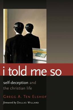 I Told Me So Self-Deception and the Christian Life  9780802864116 Front Cover