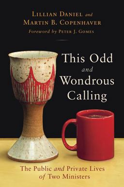 This Odd and Wondrous Calling The Public and Private Lives of Two Ministers  9780802864758 Front Cover