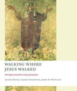 Walking Where Jesus Walked Worship in Fourth-Century Jerusalem  9780802864765 Front Cover