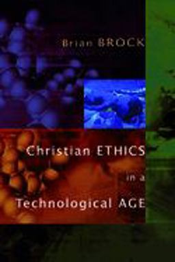 Christian Ethics in a Technological Age