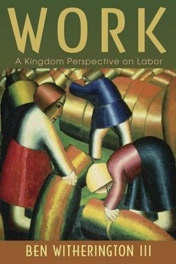 Work A Kingdom Perspective on Labor  9780802865410 Front Cover
