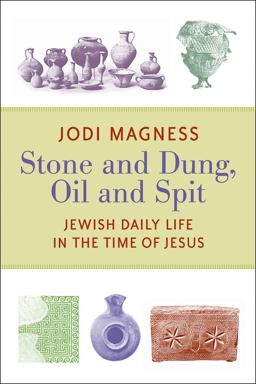 Stone and Dung, Oil and Spit Jewish Daily Life in the Time of Jesus  9780802865588 Front Cover
