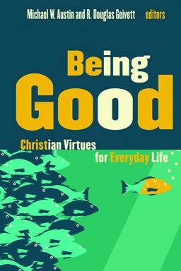 Being Good Christian Virtues for Everyday Life  9780802865656 Front Cover