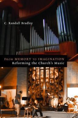 From Memory to Imagination Reforming the Church's Music  9780802865939 Front Cover