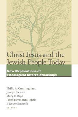 Christ Jesus and the Jewish People Today New Explorations of Theological Interrelationships  9780802866240 Front Cover