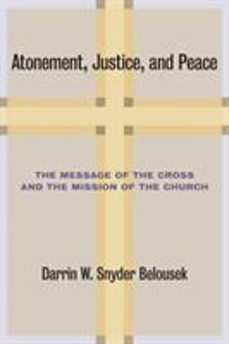Atonement, Justice, and Peace The Message of the Cross and the Mission of the Church  9780802866424 Front Cover