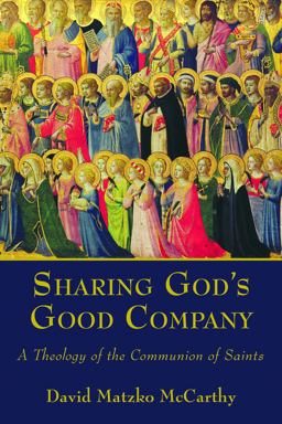 Sharing God's Good Company A Theology of the Communion of Saints  9780802867094 Front Cover