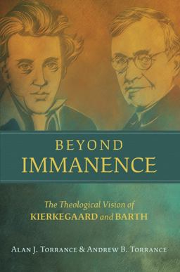 Beyond Immanence The Theological Vision of Kierkegaard and Barth  9780802868039 Front Cover