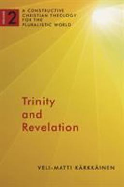Trinity and Revelation: A Constructive Christian Theology for the Pluralistic World  9780802868541 Front Cover