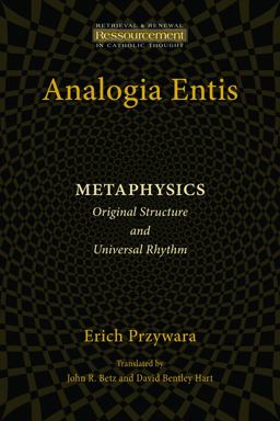 Analogia Entis Metaphysics: Original Structure and Universal Rhythm  9780802868596 Front Cover