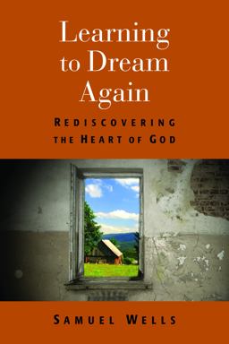 Learning to Dream Again: Rediscovering the Heart of God  9780802868718 Front Cover