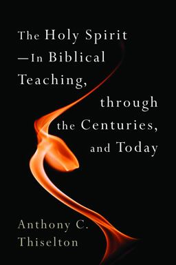 The Holy Spirit: In Biblical Teaching, Through the Centuries, and Today  9780802868756 Front Cover