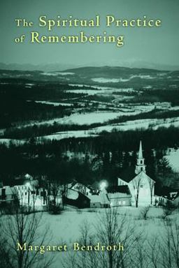 The Spiritual Practice of Remembering:  9780802868978 Front Cover