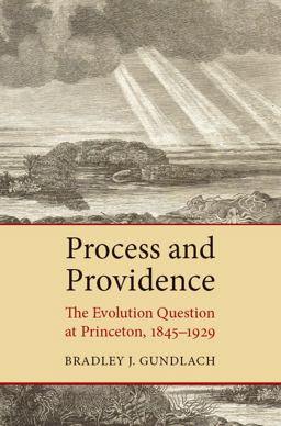 Process and Providence The Evolution Question at Princeton, 1845-1929  9780802868985 Front Cover