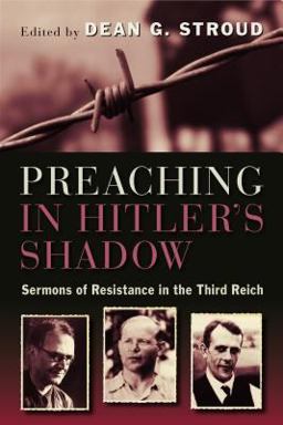 Preaching in Hitler's Shadow: Sermons of Resistance in the Third Reich  9780802869029 Front Cover