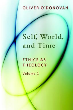 Self, World, and Time Ethics As Theology, Vol. 1  9780802869210 Front Cover