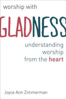 Worship With Gladness: Understanding Worship from the Heart  9780802869845 Front Cover