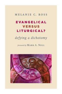 Evangelical Versus Liturgical?: Defying a Dichotomy  9780802869913 Front Cover