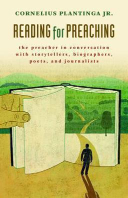 Reading for Preaching: The Preacher in Conversation With Storytellers, Biographers, Poets, and Journalists  9780802870773 Front Cover