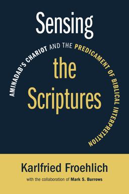 Sensing the Scriptures Aminadab's Chariot and the Predicament of Biblical Interpretation  9780802870803 Front Cover