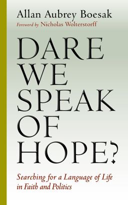 Dare We Speak of Hope? Searching for a Language of Life in Faith and Politics  9780802870810 Front Cover